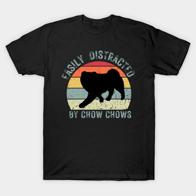 Easily distracted by chow chows T-Shirt by Weekendfun22